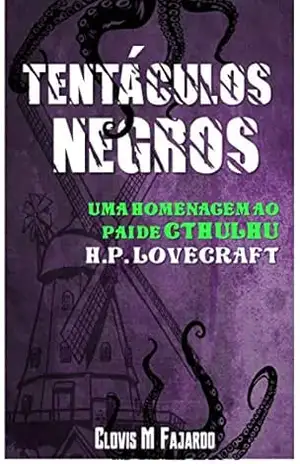 Capa do livro Tentáculos Negros: uma homenagem ao pai de Cthulhu – H P Lovecraft - Clóvis M  Fajardo