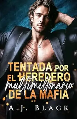 Tentada por el heredero multimillonario de la mafia: Un encuentro equivocado, convivencia y calor de San Valentín – romance de mafia con bebé secreto (Reclamaciones Culpables Livro 2) – A. J.  Black