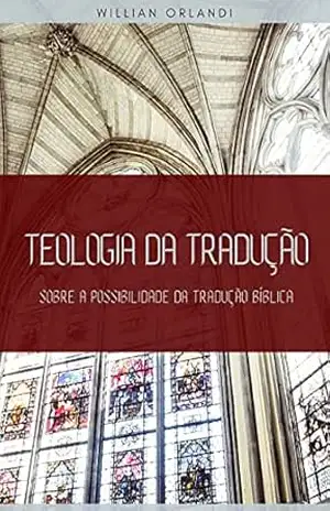 Teologia da Tradução: Sobre a possibilidade da tradução bíblica – Willian  Orlandi