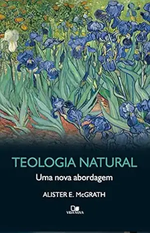 Teologia natural: Uma nova abordagem – Alister McGrath