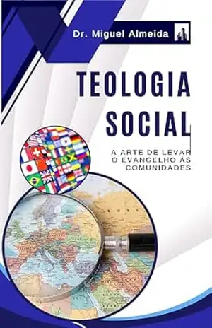 Capa do livro Teologia Social: A Arte de Levar o Evangelho às Comunidades - Dr. Miguel Almeida