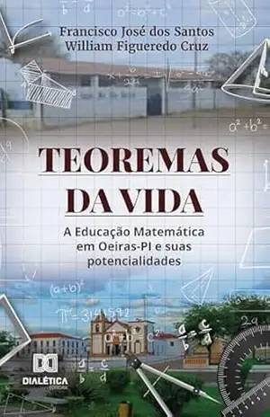 Capa do livro Teoremas da Vida: A Educação Matemática em Oeiras–PI e suas potencialidades - Francisco José dos Santos
