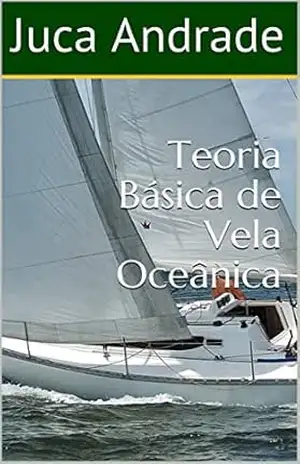 Teoria Básica de Vela Oceânica – Juca Andrade