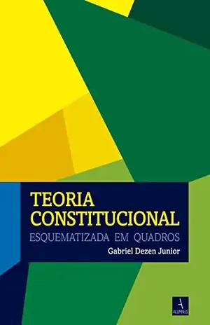 Capa do livro Teoria Constitucional Esquematizada em Quadros - Gabriel Dezen Junior