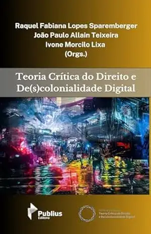 Capa do livro Teoria Crítica do Direito e De(s)colonialidade Digital - Raquel Fabiana Lopes  Sparemberger
