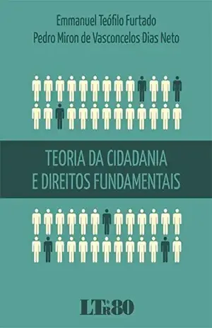 Teoria da Cidadania e Direitos Fundamentais – Emmanuel Teófilo Furtado Teoria da Cidadania e Direitos Fundamentais – Emmanuel Teófilo Furtado