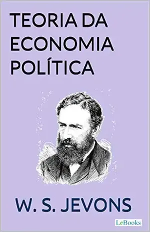 Teoria da Economia Política (Coleção Economia Política) – W.J. Jevons Teoria da Economia Política (Coleção Economia Política) – W.J. Jevons