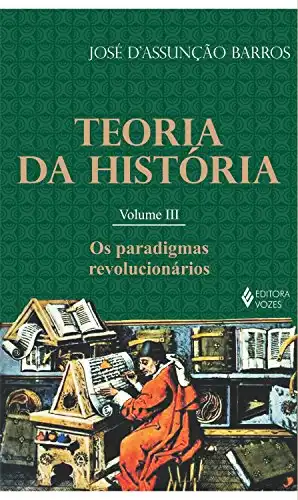 Baixar Teoria da história – Vol. III: Os paradigmas revolucionários pdf, epub, mobi, eBook