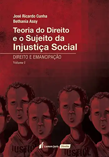 Baixar Teoria do Direito e o Sujeito da Injustiça Social – Direito e Emancipação – Vol. I – 2016 pdf, epub, mobi, eBook