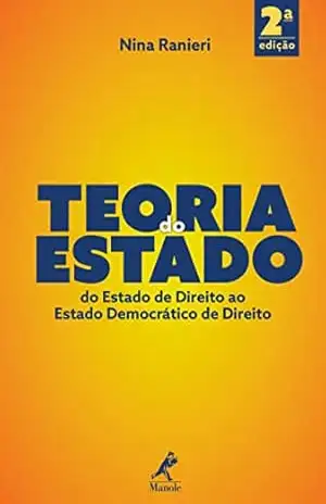 Teoria do Estado: do Estado de direito ao Estado democrático de direito - Nina Ranieri Teoria do Estado: do Estado de direito ao Estado democrático de direito - Nina Ranieri