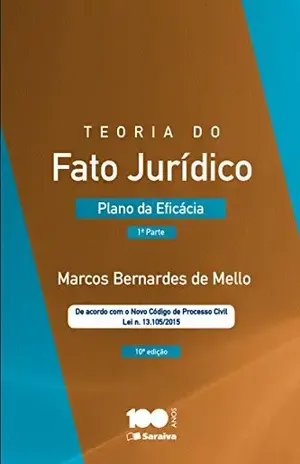 TEORIA DO FATO JURÍDICO – PLANO DE EFICÁCIA – 1ª PARTE – MARCOS BERNARDES DE MELLO
