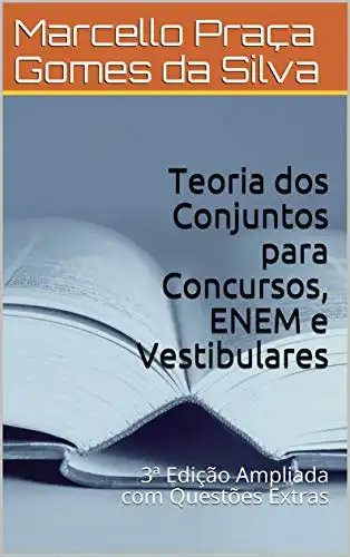 Baixar Teoria dos Conjuntos para Concursos, ENEM e Vestibulares: 3ª Edição Ampliada com Questões Extras pdf, epub, mobi, eBook