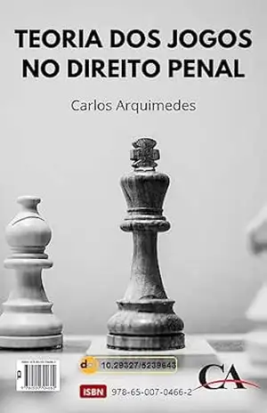 TEORIA DOS JOGOS NO DIREITO PENAL – Carlos Arquimedes Rodrigues
