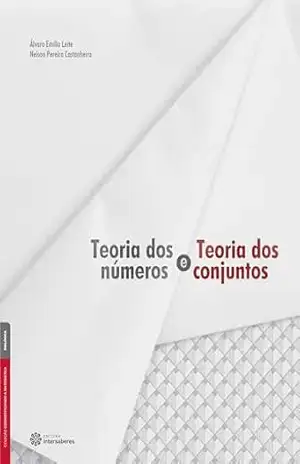 Teoria dos números e teoria dos conjuntos – Álvaro Emílio Leite Teoria dos números e teoria dos conjuntos – Álvaro Emílio Leite