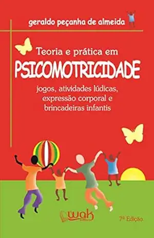 Teoria e Prática em Psicomotricidade – Geraldo Peçanha de Almeida