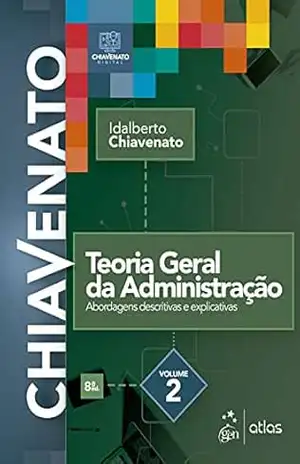 Teoria Geral da Administração – Vol. 2 – Idalberto Chiavenato Teoria Geral da Administração – Vol. 2 – Idalberto Chiavenato