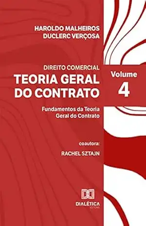 Teoria Geral do Contrato: Fundamentos da Teoria Geral do Contrato – Volume 4 – Haroldo Malheiros Duclerc Verçosa