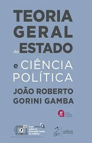 Teoria Geral do Estado e Ciência Política – 4ª Edição 2025 – João Roberto Gorini Gamba Teoria Geral do Estado e Ciência Política – 4ª Edição 2025 – João Roberto Gorini Gamba