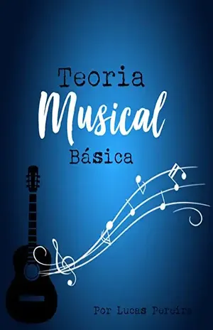 Teoria musical básica (Teoria musical iniciante Livro 1) – Lucas Pereira
