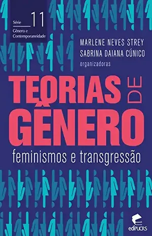 Capa do livro Teorias de Gênero Feminismos e Transgressão (GÊNERO E CONTEMPORANEIDADE) - Marlene Neves Strey