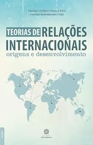 Capa do livro Teorias de relações internacionais:: origens e desenvolvimento - Caroline Cordeiro Viana e Silva