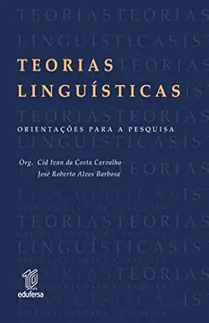 Teorias linguísticas: orientações para a pesquisa – Cid Ivan da Costa Carvalho Teorias linguísticas: orientações para a pesquisa – Cid Ivan da Costa Carvalho