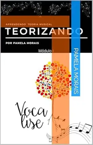 Teorizando: Aprendendo Teoria Musical – Pamela Morais Teorizando: Aprendendo Teoria Musical – Pamela Morais