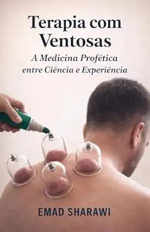 Terapia com Ventosas: A Medicina Profética entre Ciência e Experiência – Emad Sharawi