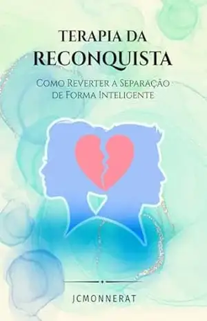 Terapia da Reconquista: Como Reverter a Separação de Forma Inteligente – Jean Carlos Monnerat