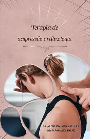 Terapia de acupressão e reflexologia – Dr. Abdul Moumen Kachlak