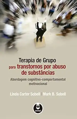 Capa do livro Terapia de Grupo para Transtornos por Abuso de Substâncias: Abordagem Cognitivo–Comportamental Motivacional - Linda Carter Sobell