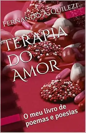 Capa do livro Terapia do Amor: O meu livro de poemas e poesias - Fernando A. Quilezi
