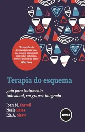 Terapia do Esquema: Guia Para Tratamento Individual, em Grupo e Integrado - Joan M. Farrell Terapia do Esquema: Guia Para Tratamento Individual, em Grupo e Integrado - Joan M. Farrell
