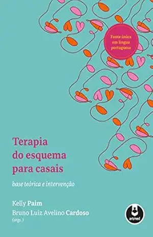 Terapia do Esquema para Casais: Base Teórica e Intervenção – Kelly Paim Terapia do Esquema para Casais: Base Teórica e Intervenção – Kelly Paim