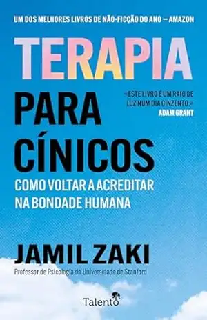 Terapia Para Cínicos: Como Voltar a Acreditar na Bondade Humana – Jamil Zaki