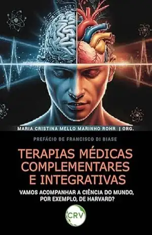 Terapias médicas complementares e integrativas: Vamos acompanhar a ciência do mundo, por exemplo, de Harvard? – Maria Cristina Mello Marinho Rohr