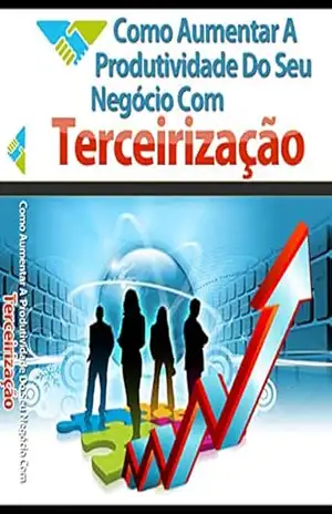 Terceirização Inteligente: Descubra Como Aumentar a Produtividade do Seu Negócio com a Terceirização Inteligente – Luiz Guilherme Diniz Esteves