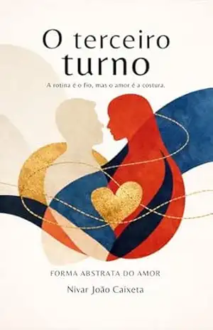 Capa do livro Terceiro Turno: A rotina é um fio, mas o amor é a costura. - Nivar João CAIXETA