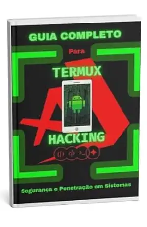 Termux Hacking Guia Completo: Segurança e Penetração em Sistemas – Edson Soares