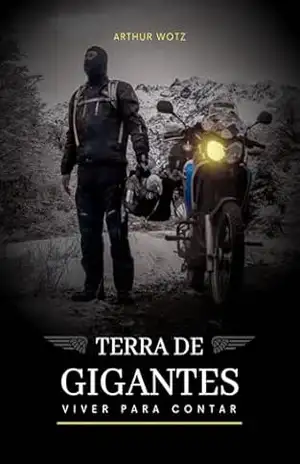 Terra de Gigantes: Viver para Contar – Arthur Wotz Terra de Gigantes: Viver para Contar – Arthur Wotz