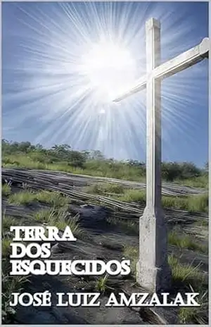 TERRA DOS ESQUECIDOS – José Luiz Amzalak TERRA DOS ESQUECIDOS – José Luiz Amzalak
