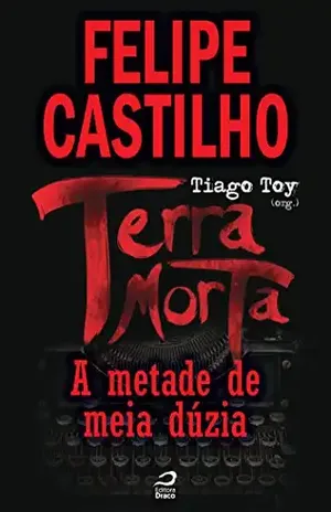 Capa do livro Terra Morta – A Metade de Meia Dúzia (Contos do Dragão) - Felipe Castilho
