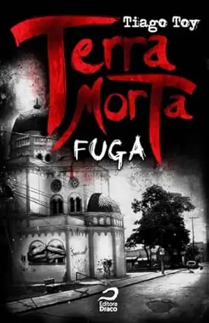 Capa do livro Terra morta: Fuga - Tiago Toy