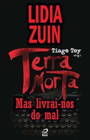Terra Morta – Mas livrai–nos do mal (Contos do Dragão) – Lidia Zuin Terra Morta – Mas livrai–nos do mal (Contos do Dragão) – Lidia Zuin