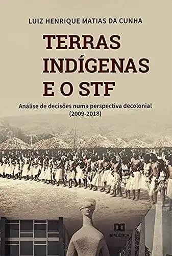 Baixar Terras indígenas e o STF: análise de decisões numa perspectiva decolonial (2009–2018) pdf, epub, mobi, eBook