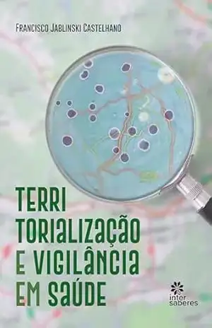 Territorialização e vigilância em saúde – Francisco Jablinski Castelhano Territorialização e vigilância em saúde – Francisco Jablinski Castelhano