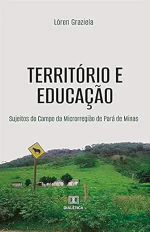 Território e Educação: Sujeitos do Campo da Microrregião de Pará de Minas – Lóren Graziela