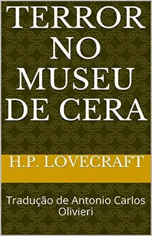Capa do livro Terror no Museu de Cera: Tradução de Antonio Carlos Olivieri (Necronômicon Livro 1) - H.P. Lovecraft