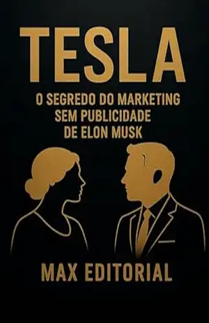 Tesla: O segredo do marketing sem publicidade de Elon Musk. (GRANDES MARCAS (Aprendizado Rumo ao Sucesso)) – MAX EDITORIAL