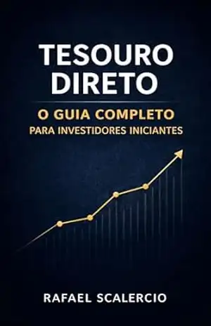 Tesouro Direto: O guia completo para investidores iniciantes - Rafael Scalercio